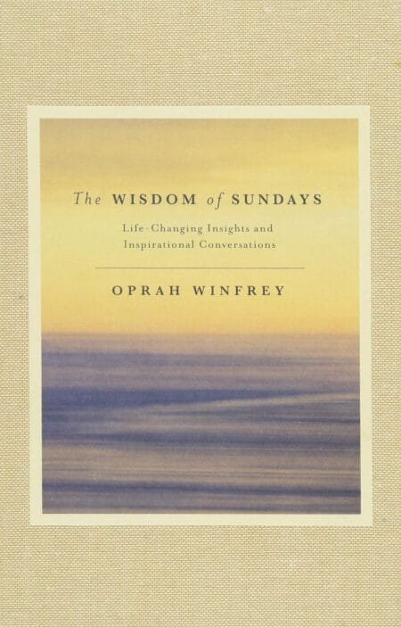 The Wisdom of Sundays: Life-Changing Insights and Inspirational Conversations