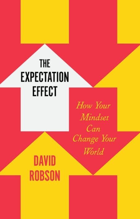The Expectation Effect: How Your Mindset Can Change Your World