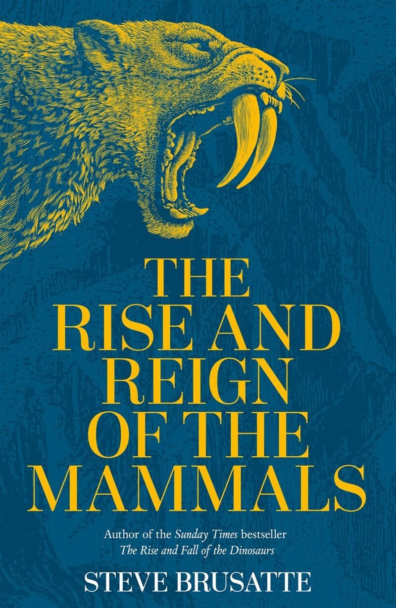 The Rise and Reign of the Mammals: A New History, from the Shadow of the Dinosaurs to Us - Image 2
